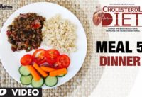 Meal 05 – Dinner | CHOLESTEROL DIET  | Designed & Created by Guru Mann