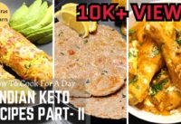 4 Keto Diet Recipes For Weight Loss- Part II : Full Day Indian Keto Recipe Meal With Macros