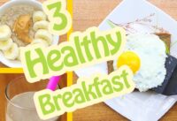 Quick & Healthy Breakfast Ideas! 3 Healthy Recipes For Weight Loss