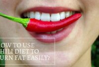 How To Use Chili Diet To Burn Fat Easily?