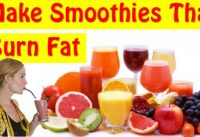 Learn How To Make Smoothies For Weight Loss At Home!