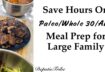 Save HOURS in Whole 30/Paleo/AIP meal prep for large family