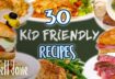 30 Easy Recipes Kids Will Love | Kid Friendly Recipe Super Comp | Well Done