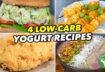 4 Low Carb Yogurt Recipes