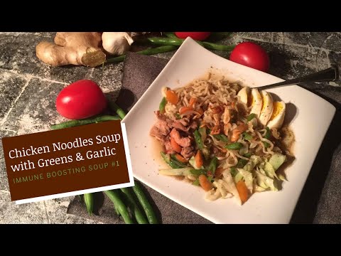 Chicken Noodles Soup with Greens and Garlic - Immune boosting Soup