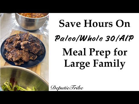 Save HOURS in Whole 30/Paleo/AIP meal prep for large family